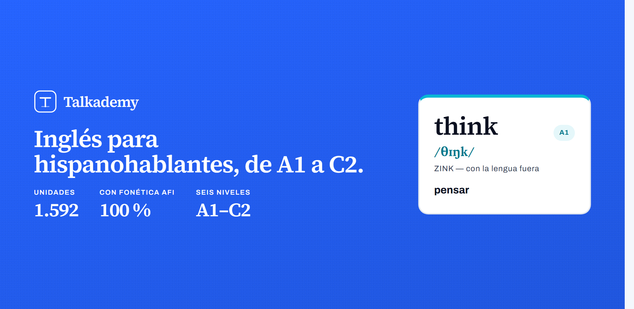 Banner azul con el emblema de Talkademy y el titular «Inglés para hispanohablantes, de A1 a C2». Debajo, las cifras 1.592 unidades, 100 % con fonética AFI y seis niveles de A1 a C2; a la derecha, la ficha de «think» con su transcripción /θɪŋk/, la pronunciación figurada ZINK y la traducción «pensar».